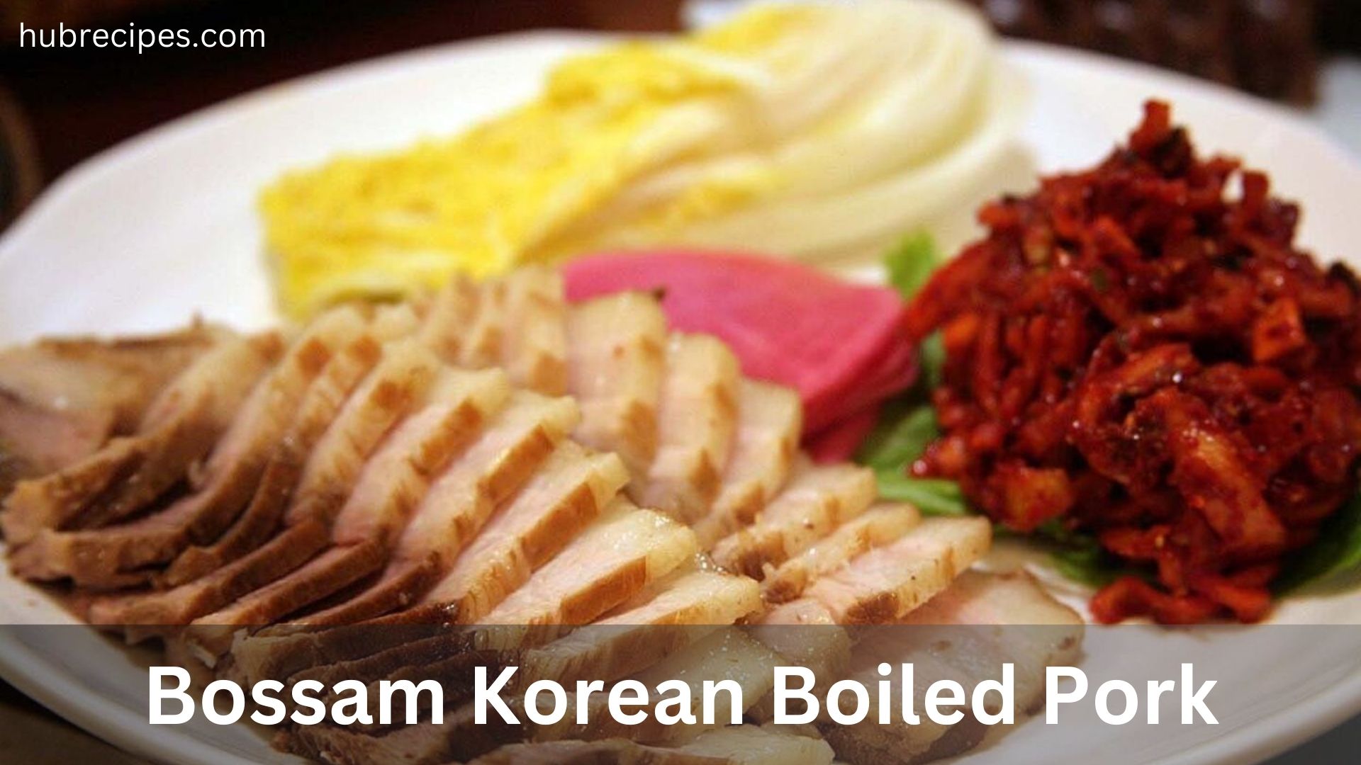 Bossam – Korean Boiled Pork Wrap – Bo Ssam Recipe