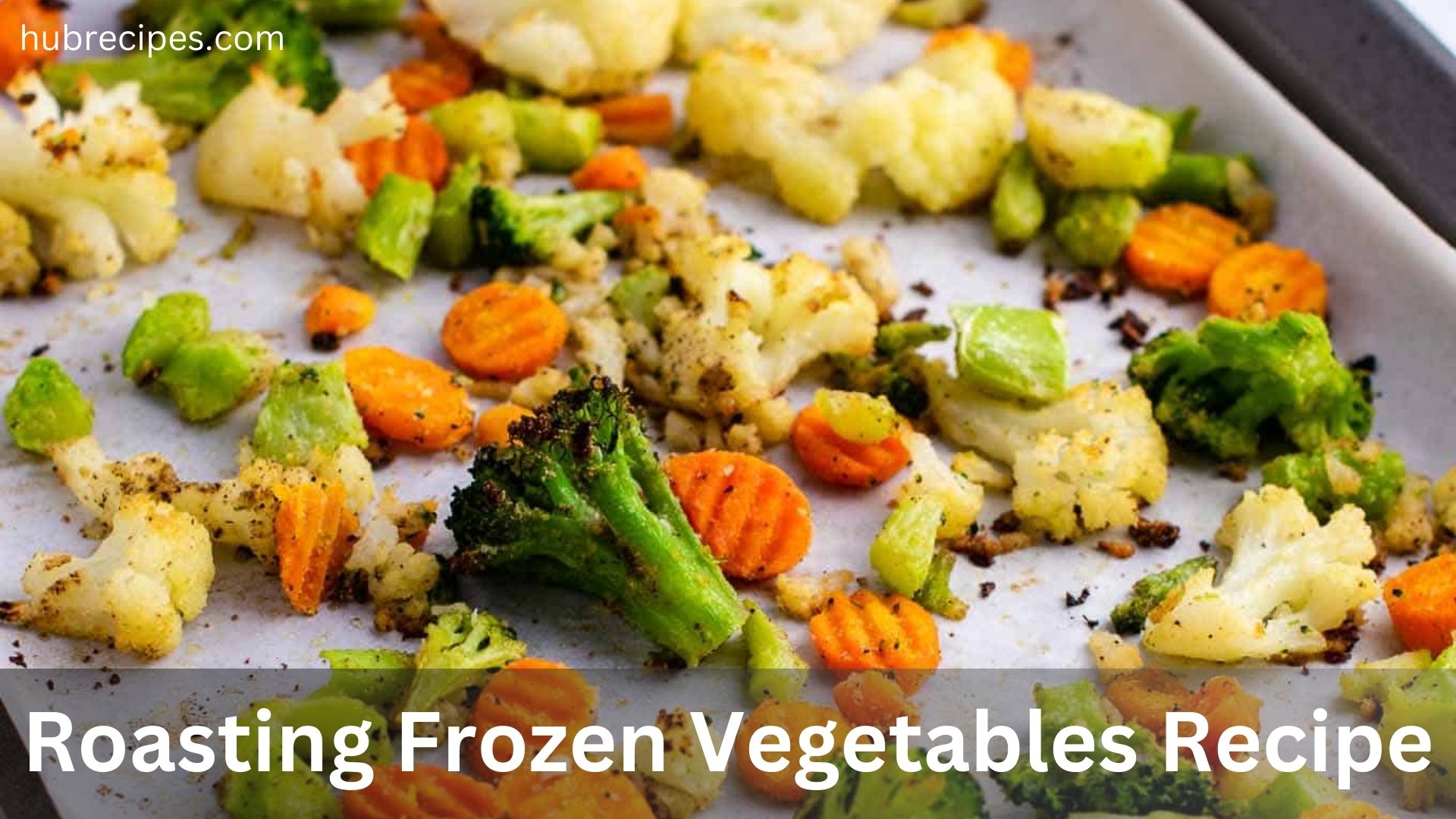 Roasting Frozen Vegetables: Recipe and Tips
