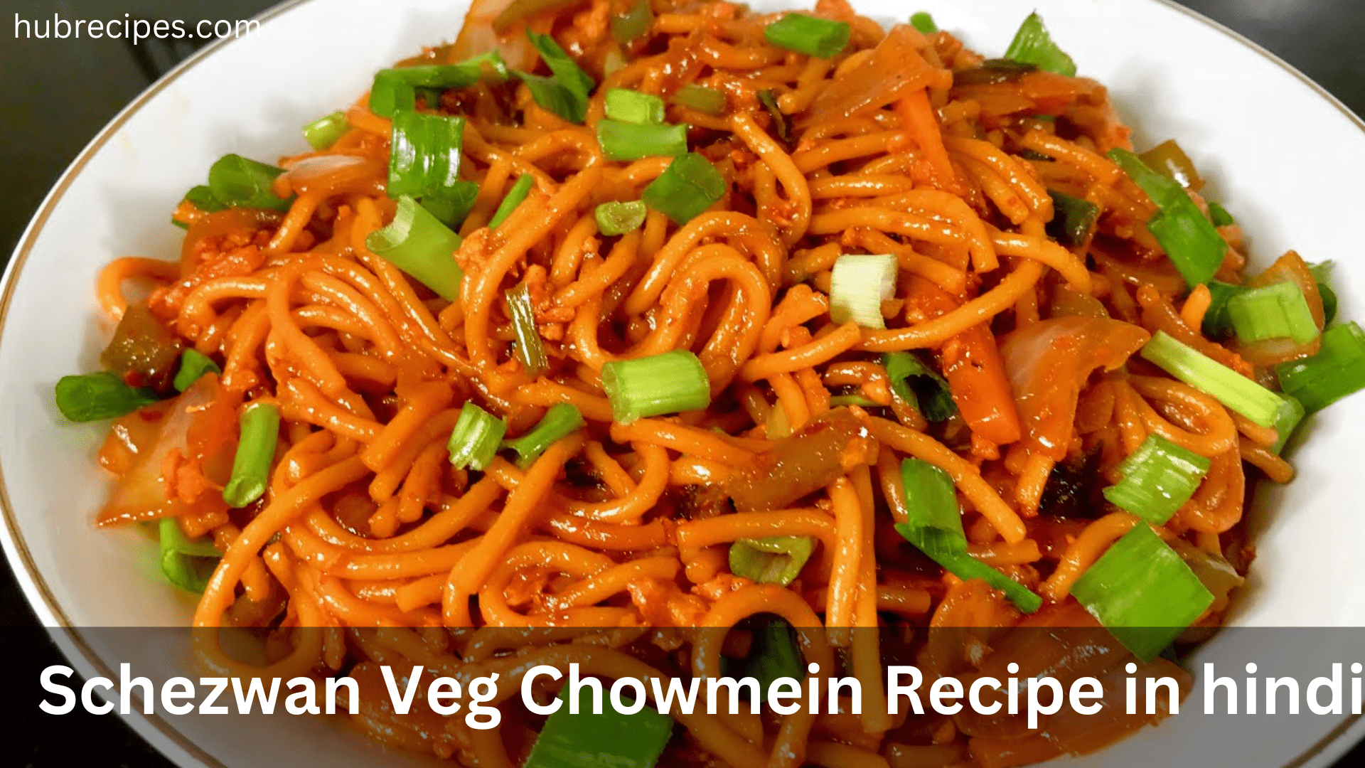 Schezwan-Veg-Chowmein-Recipe-in-hindi